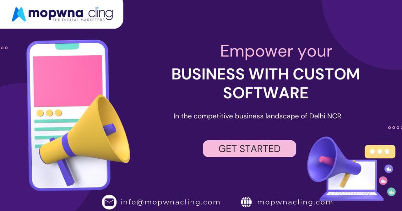 Empower Your Business with Custom Software Solutions by Mopwna Cling in Delhi NCR