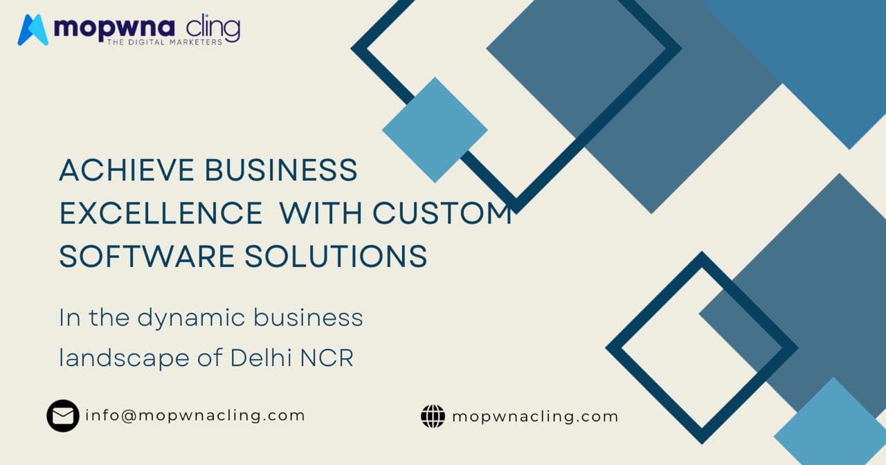 Transform Your Business with Custom Software Solutions by Mopwna Cling in Delhi NCR