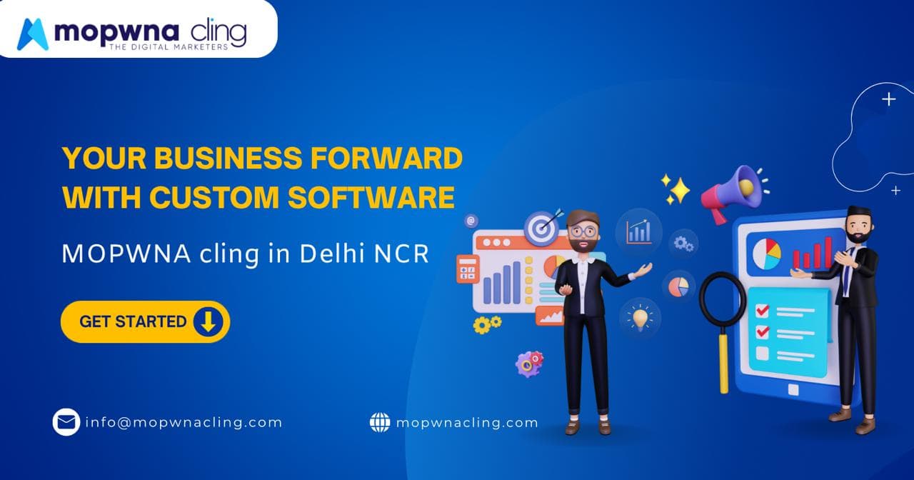 Elevate Your Business with Custom Software Development by Mopwna Cling in Delhi NCR