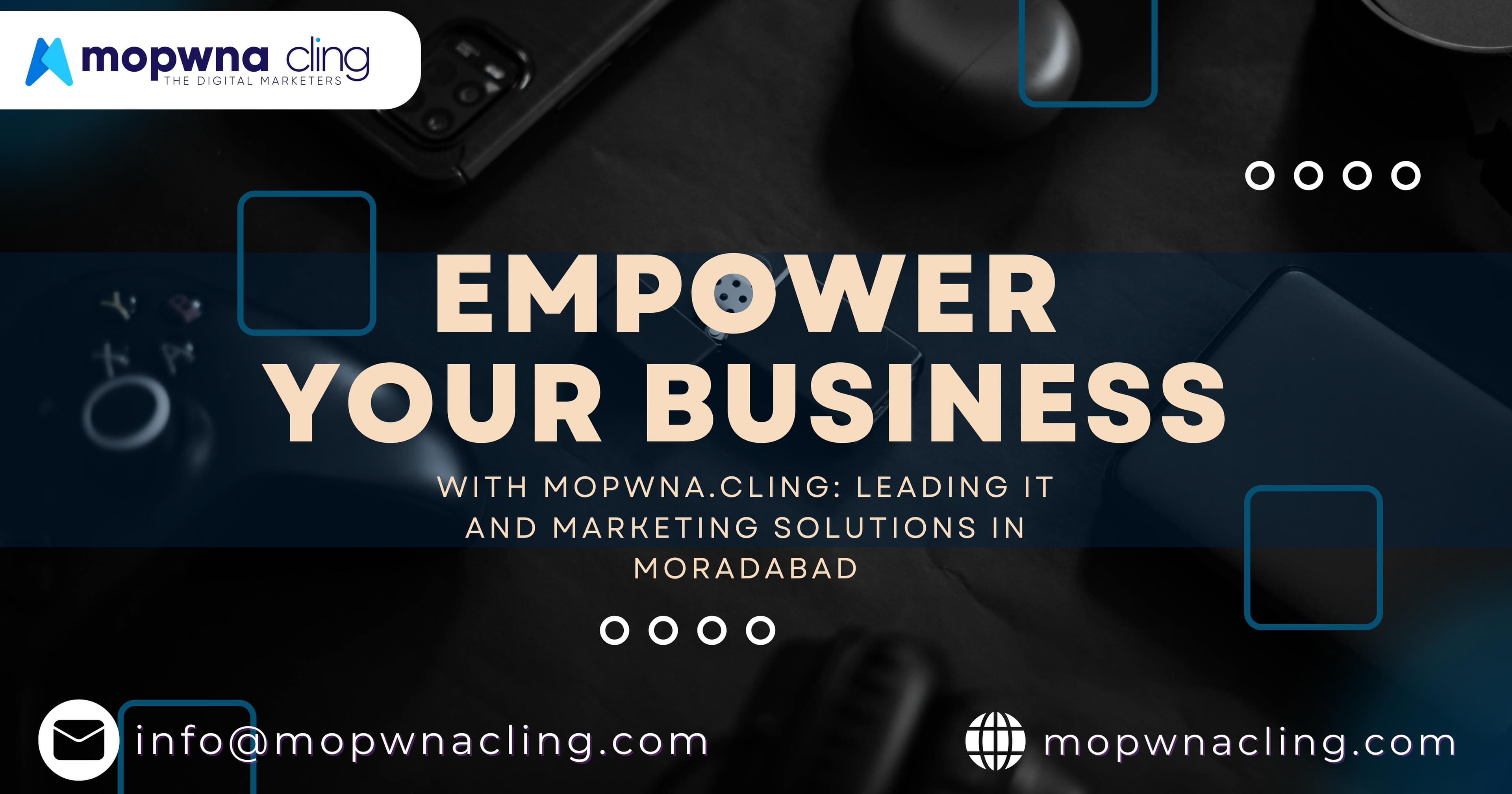 Empower Your Business with MOPWNA.CLING: Leading IT and Marketing Solutions in Moradabad