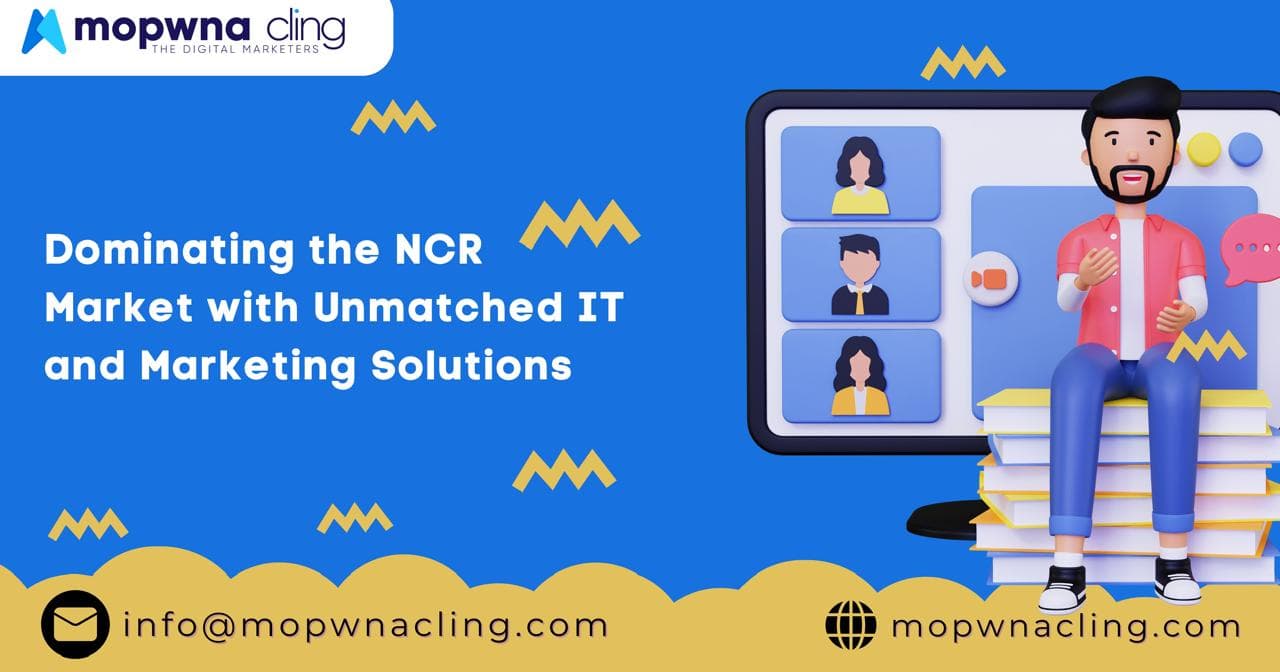 MOPWNA CLING: Dominating the NCR Market with Unmatched IT and Marketing Solutions
