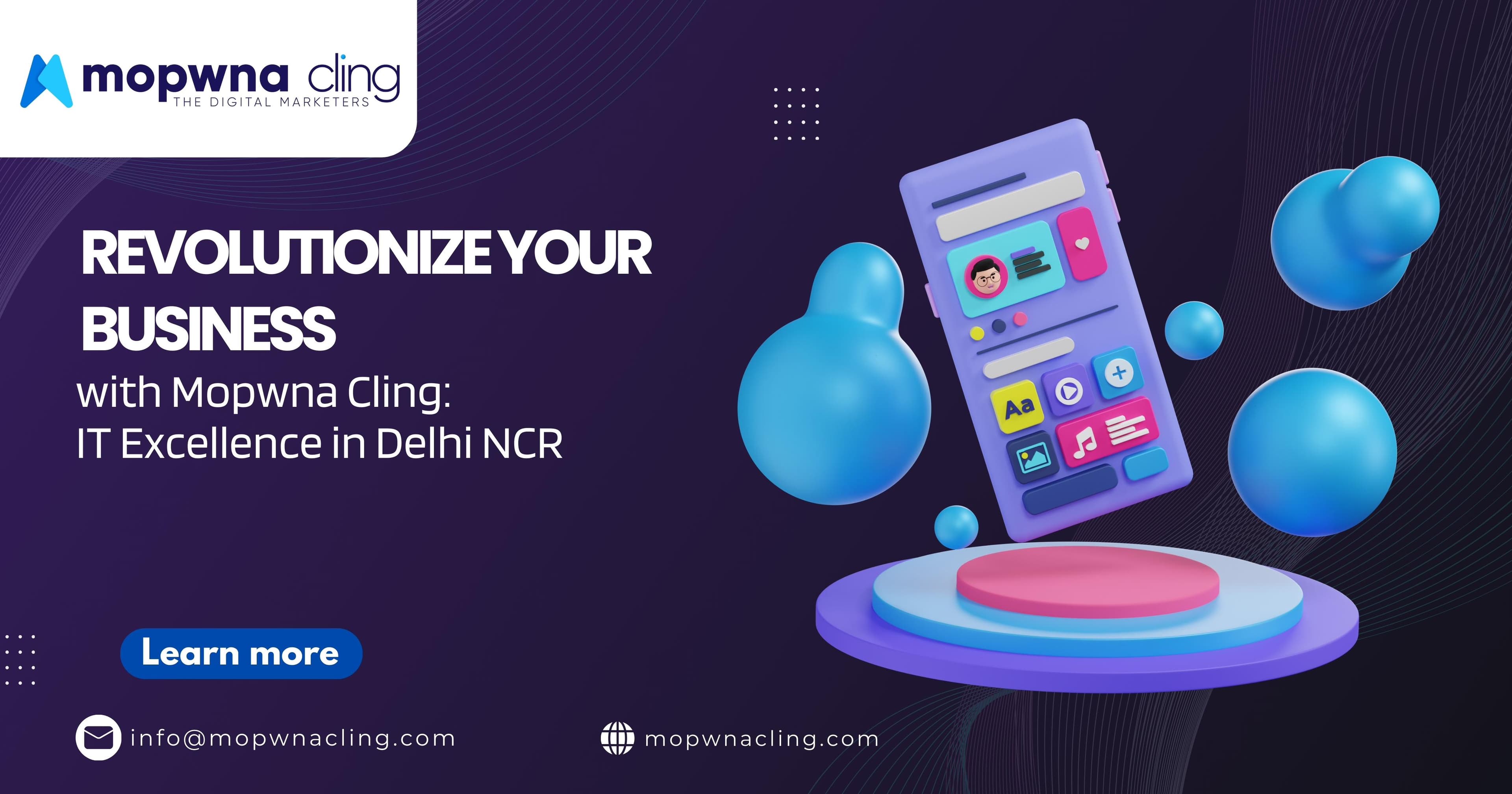 Revolutionize Your Business with Mopwna Cling: IT Excellence in Delhi NCR