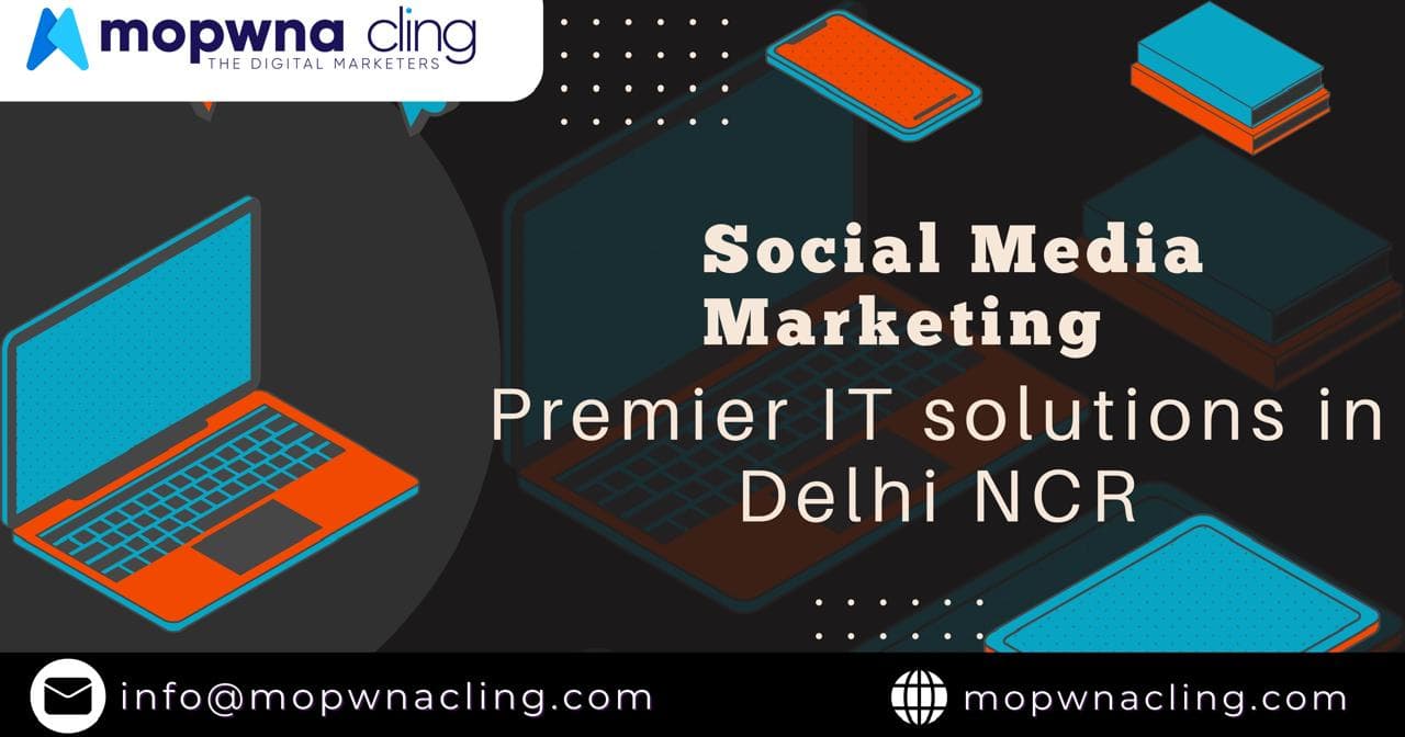 Enhance Your Business with Mopwna Cling: Premier IT Solutions in Delhi NCR