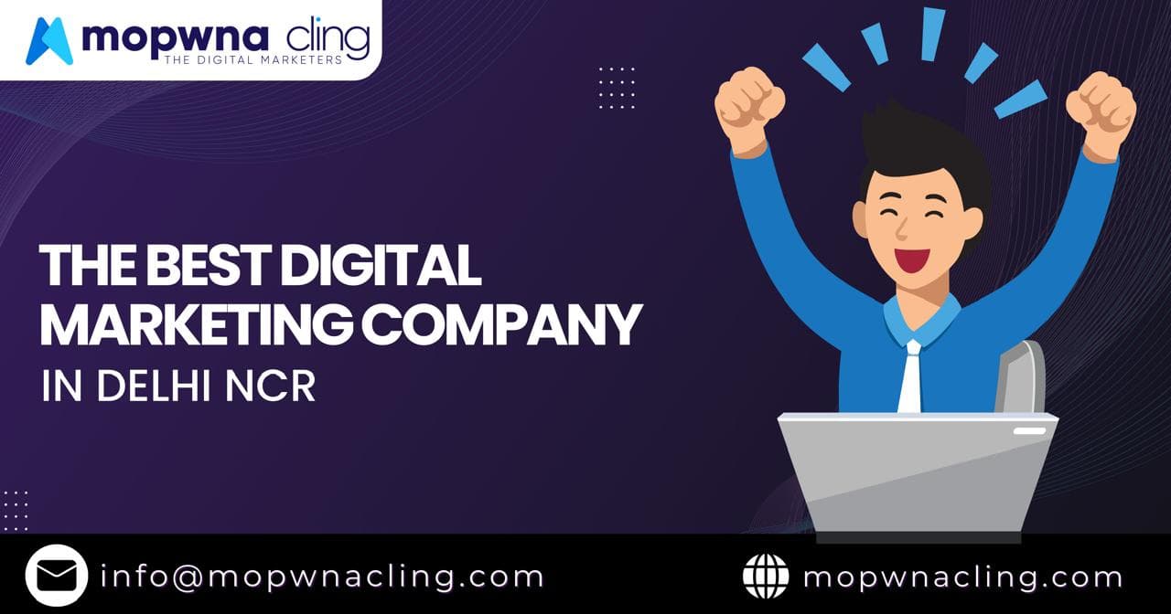 MOPWNA Cling: The Best Digital Marketing Company in Delhi NCR ๐