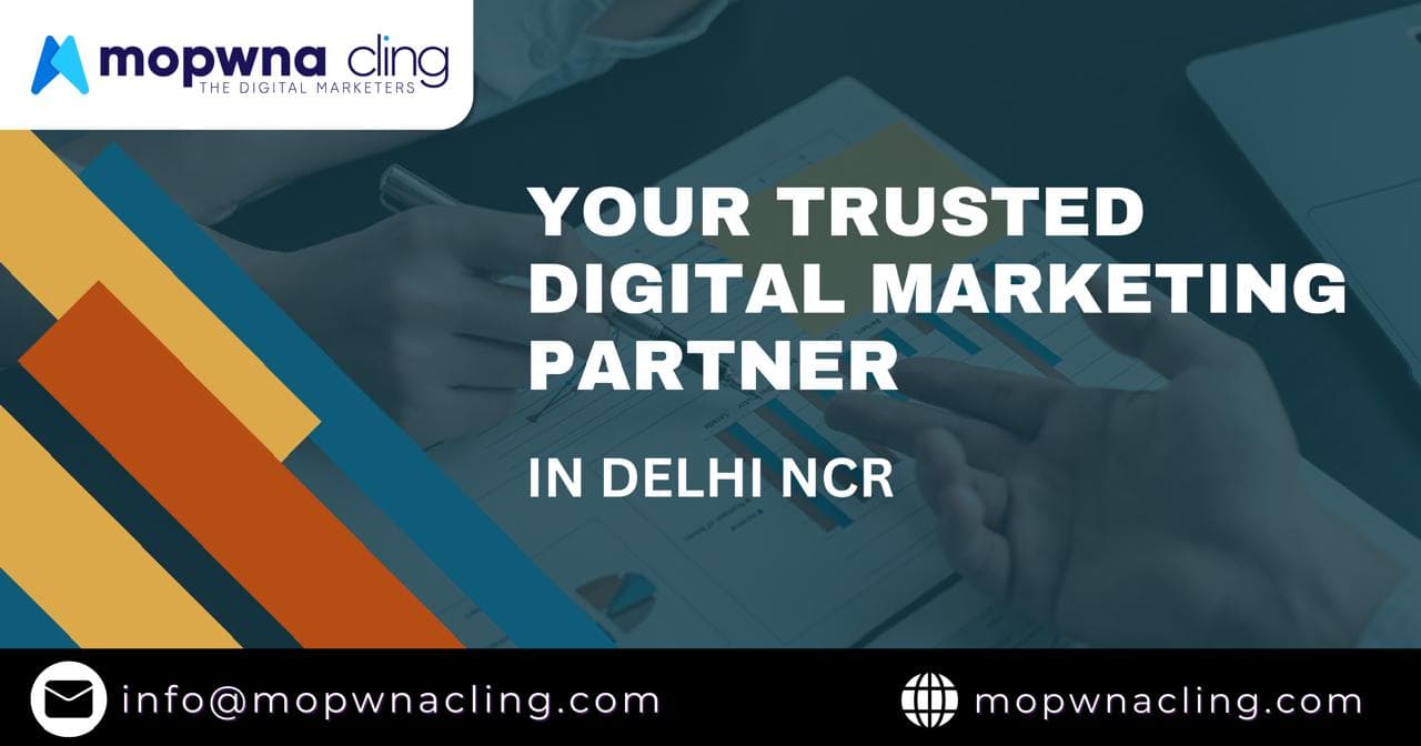 Empower Your Brand with MOPWNA Cling: Your Trusted Digital Marketing Partner in Delhi NCR ๐