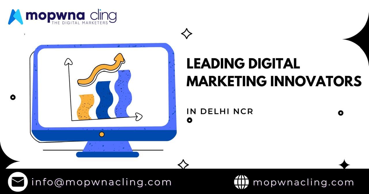 Transform Your Brand with MOPWNA Cling: Leading Digital Marketing Innovators in Delhi NCR ๐