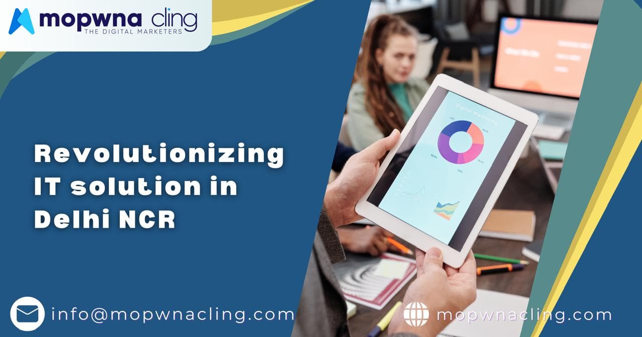 Mopwna Cling: Revolutionizing IT Solutions in Delhi NCR