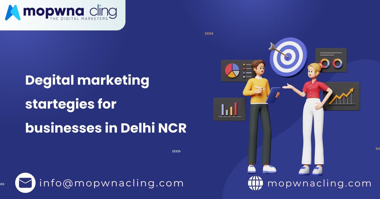 Digital Marketing Strategies for Businesses in Delhi NCR: Insights from Cling