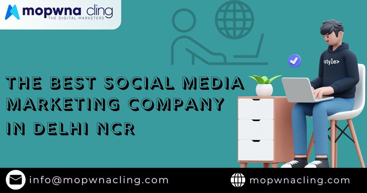 Mopwna Cling: The Best Social Media Marketing Company in Delhi NCR π