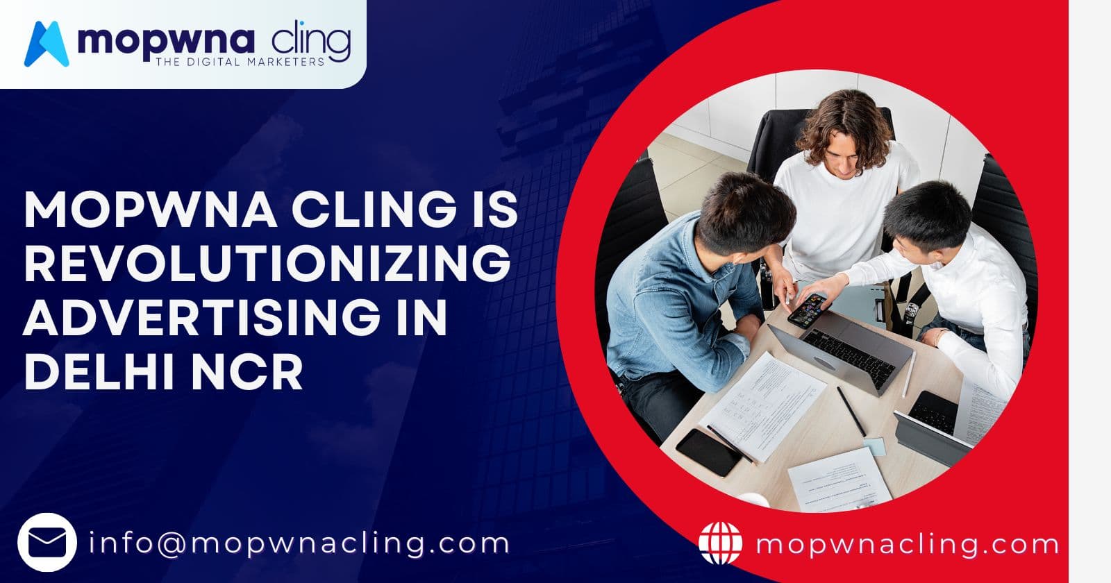 Global Reach, Local Expertise: How MOPWNA.CLING is Revolutionizing Advertising in Delhi NCR
