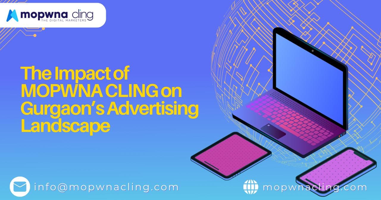 The Impact of MOPWNA.CLING on Gurgaon’s Advertising Landscape