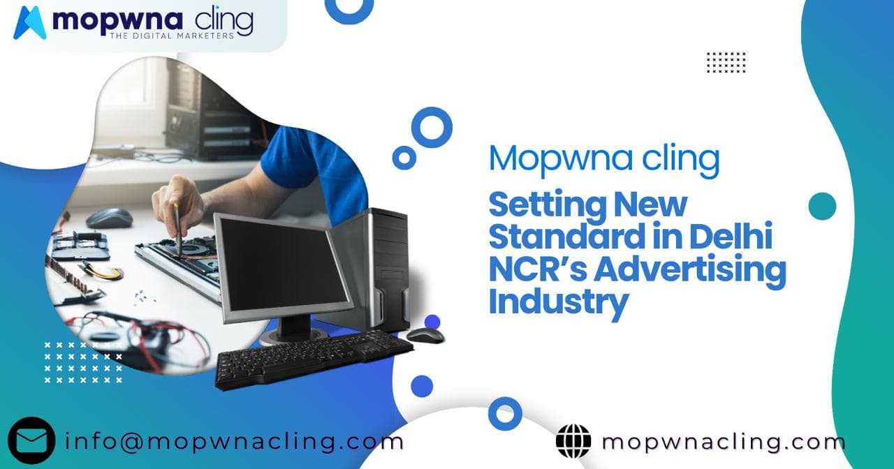 MOPWNA.CLING: Setting New Standards in Delhi NCR's Advertising Industry