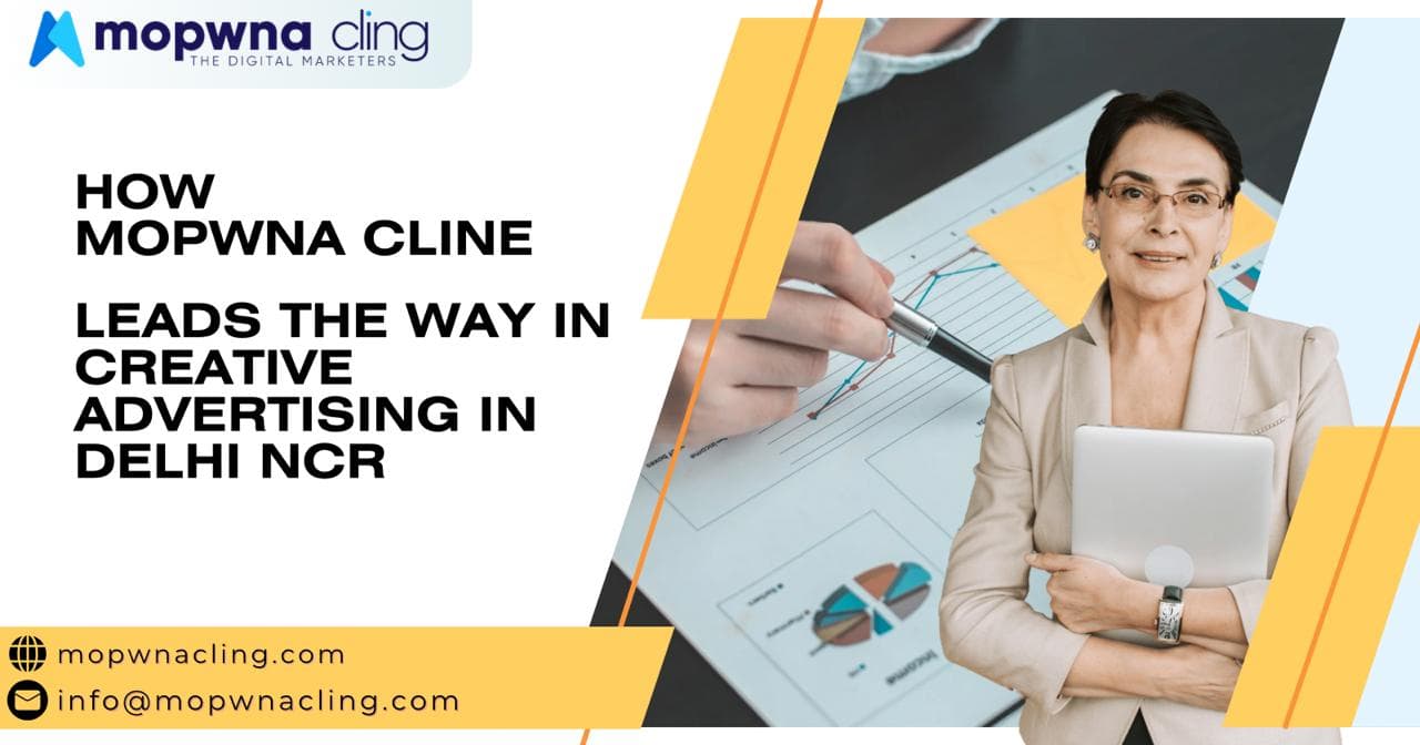 How MOPWNA.CLING Leads the Way in Creative Advertising in Delhi NCR