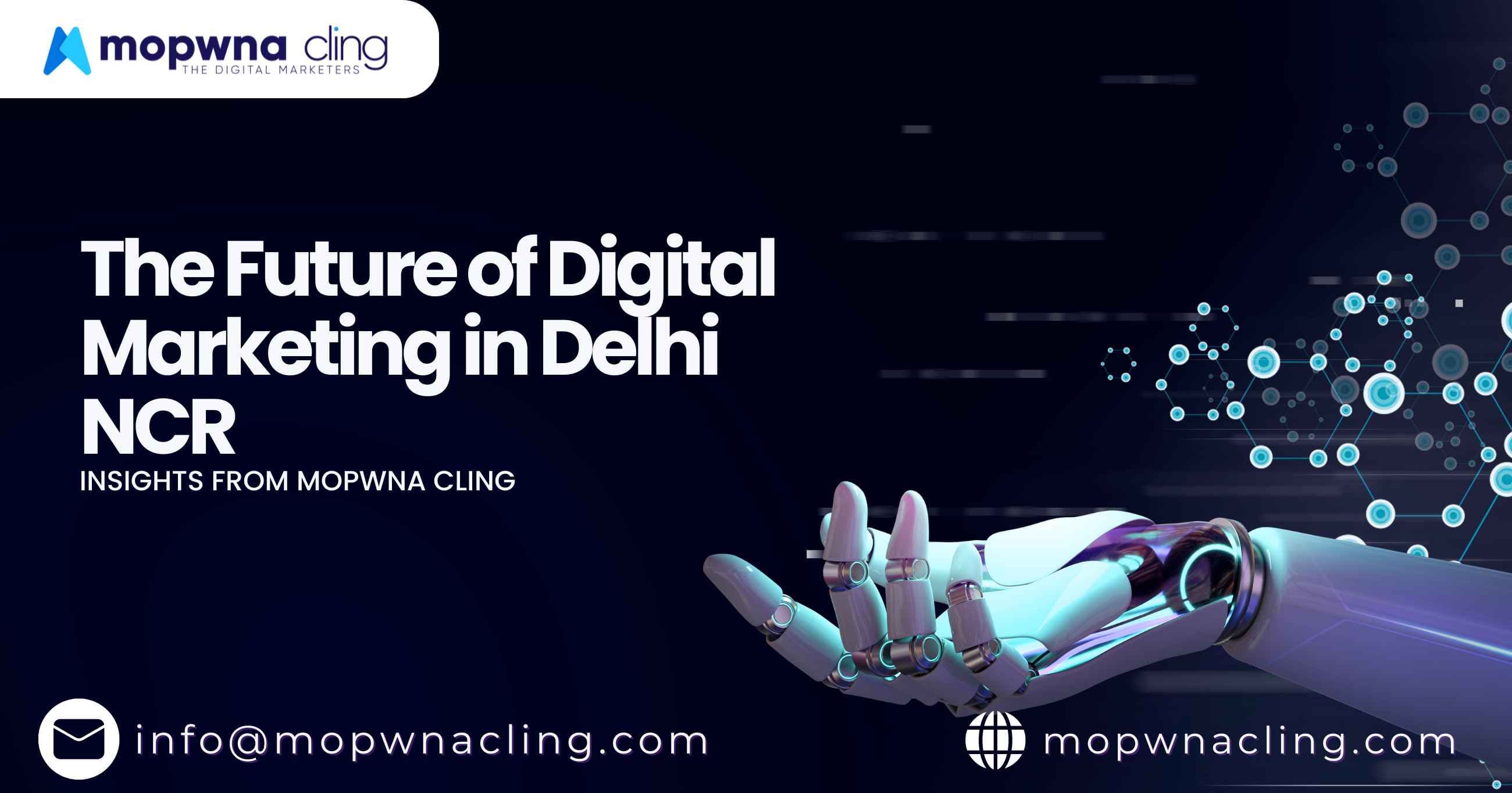 The Future of Digital Marketing in Delhi NCR: Insights from MOPWNA.CLING 🌟