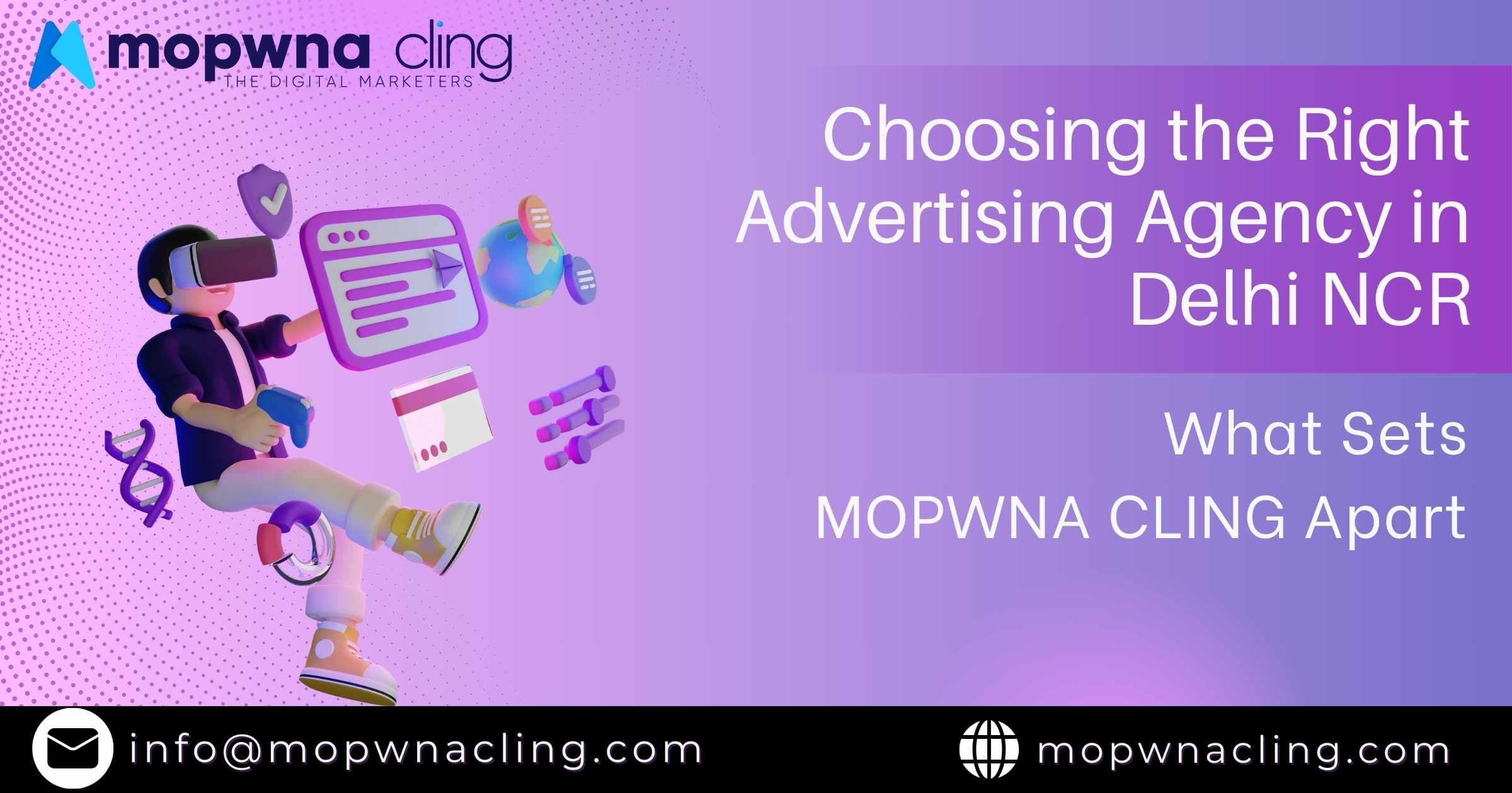 Choosing the Right Advertising Agency in Delhi NCR: What Sets MOPWNA.CLING Apart 🌟