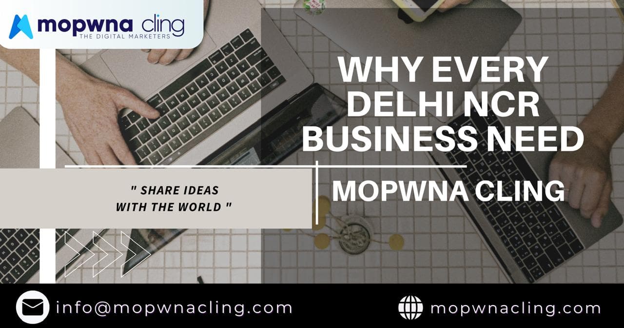 Why Every Delhi NCR Business Needs MOPWNA.CLING’s Pay-Per-Click Advertising Expertise
