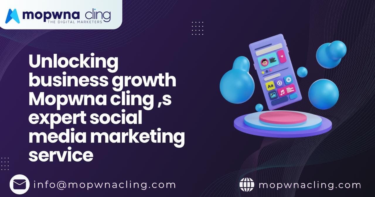 Unlocking Business Growth with MOPWNA.CLING’s Expert Social Media Marketing Services