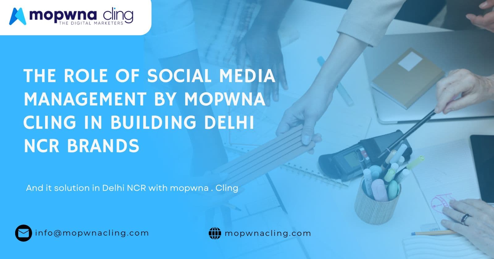 The Role of Social Media Management by MOPWNA.CLING in Building Delhi NCR Brands