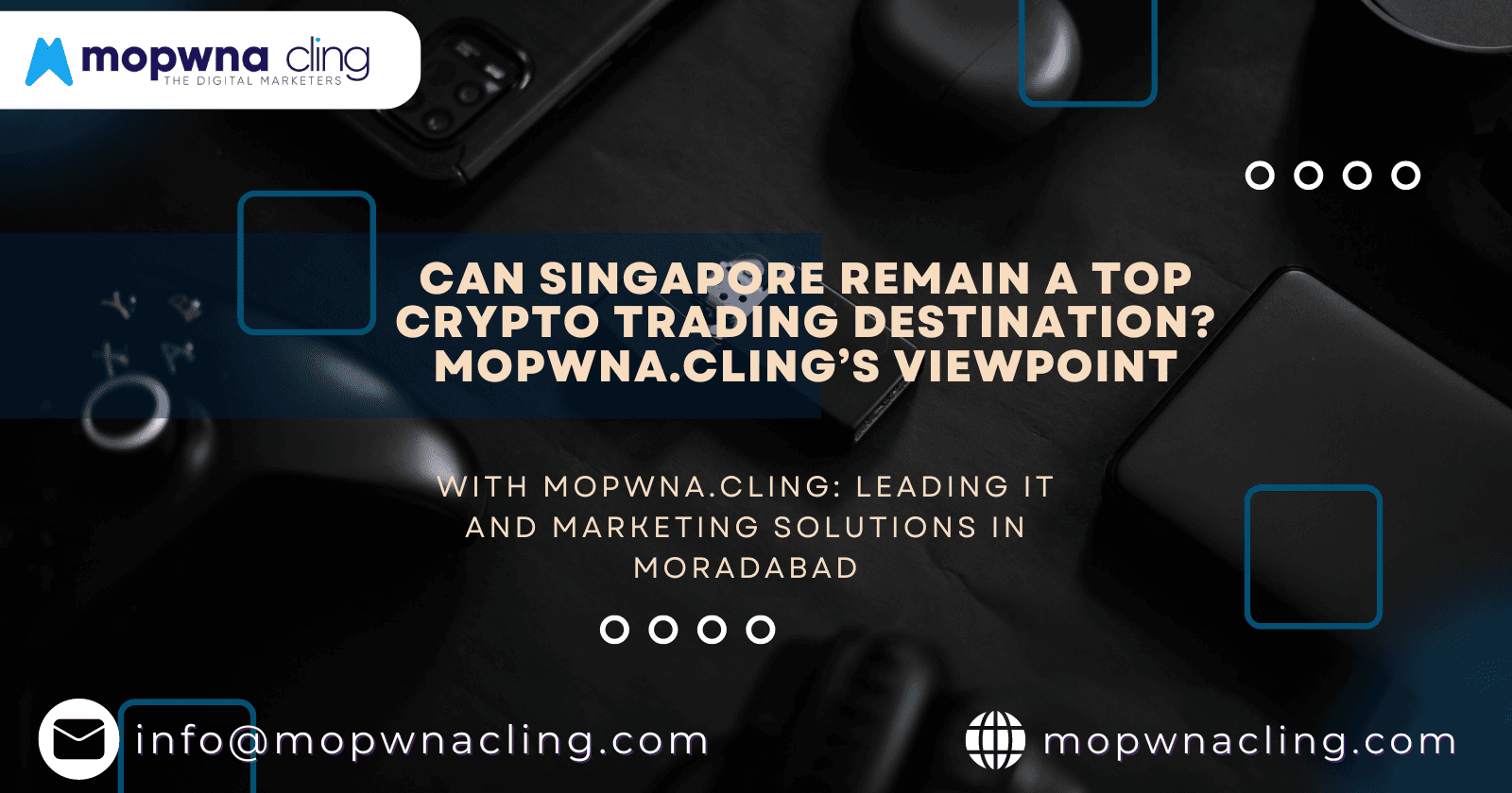 Can Singapore Remain a Top Crypto Trading Destination? MOPWNA.CLING’s Viewpoint