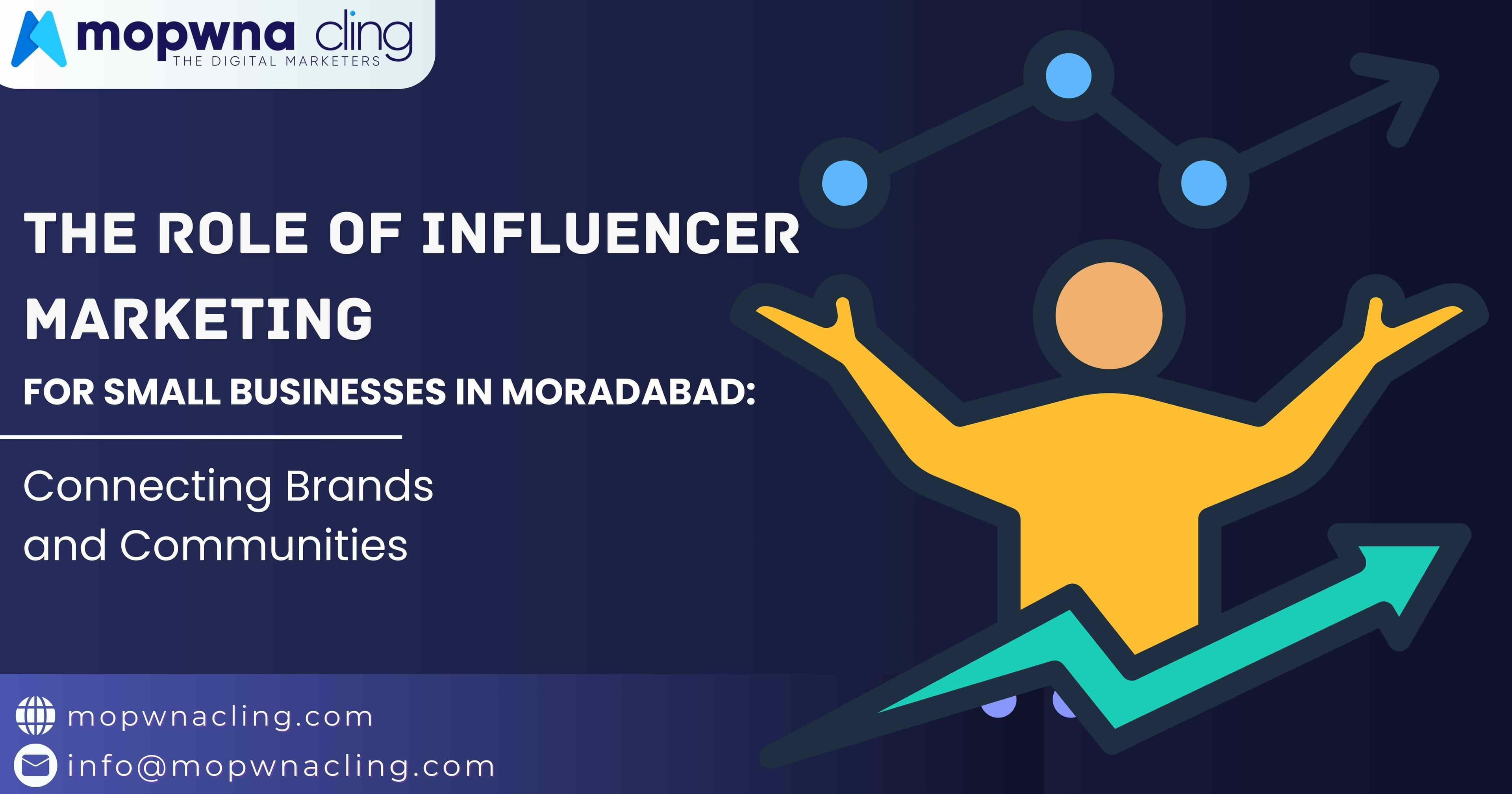 The Role of Influencer Marketing for Small Businesses in Moradabad: Connecting Brands and Communities