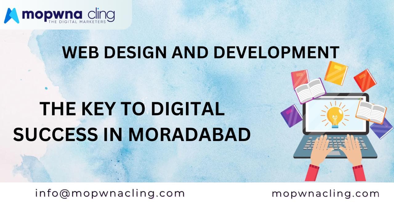 Web Design and Development: The Key to Digital Success in Moradabad