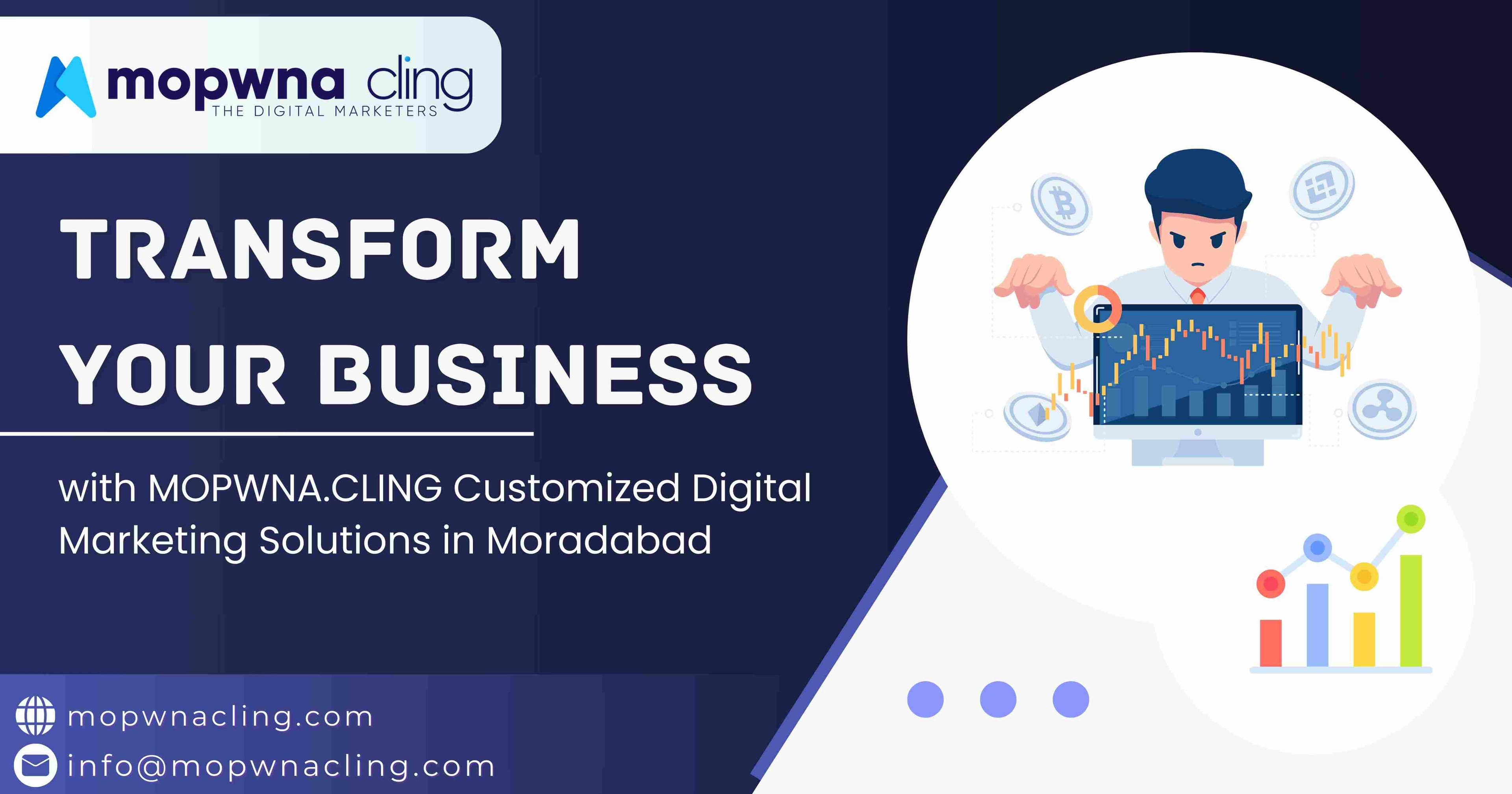 Transform Your Business with MOPWNA.CLING’s Customized Digital Marketing Solutions in Moradabad