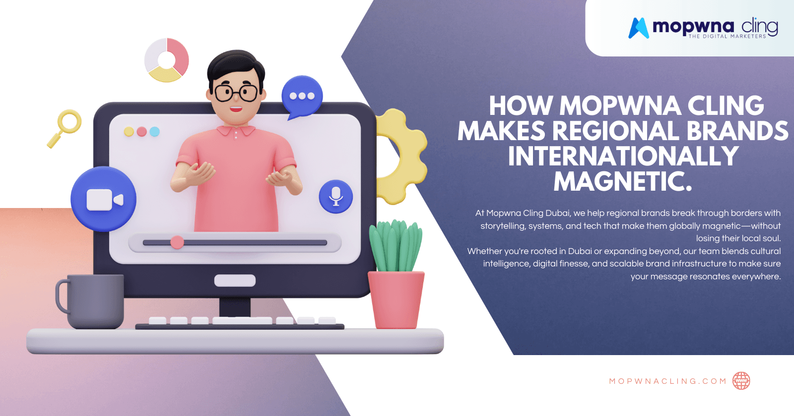 🌐 Dubai Local, Digital Global: How Mopwna Cling Makes Regional Brands Internationally Magnetic.