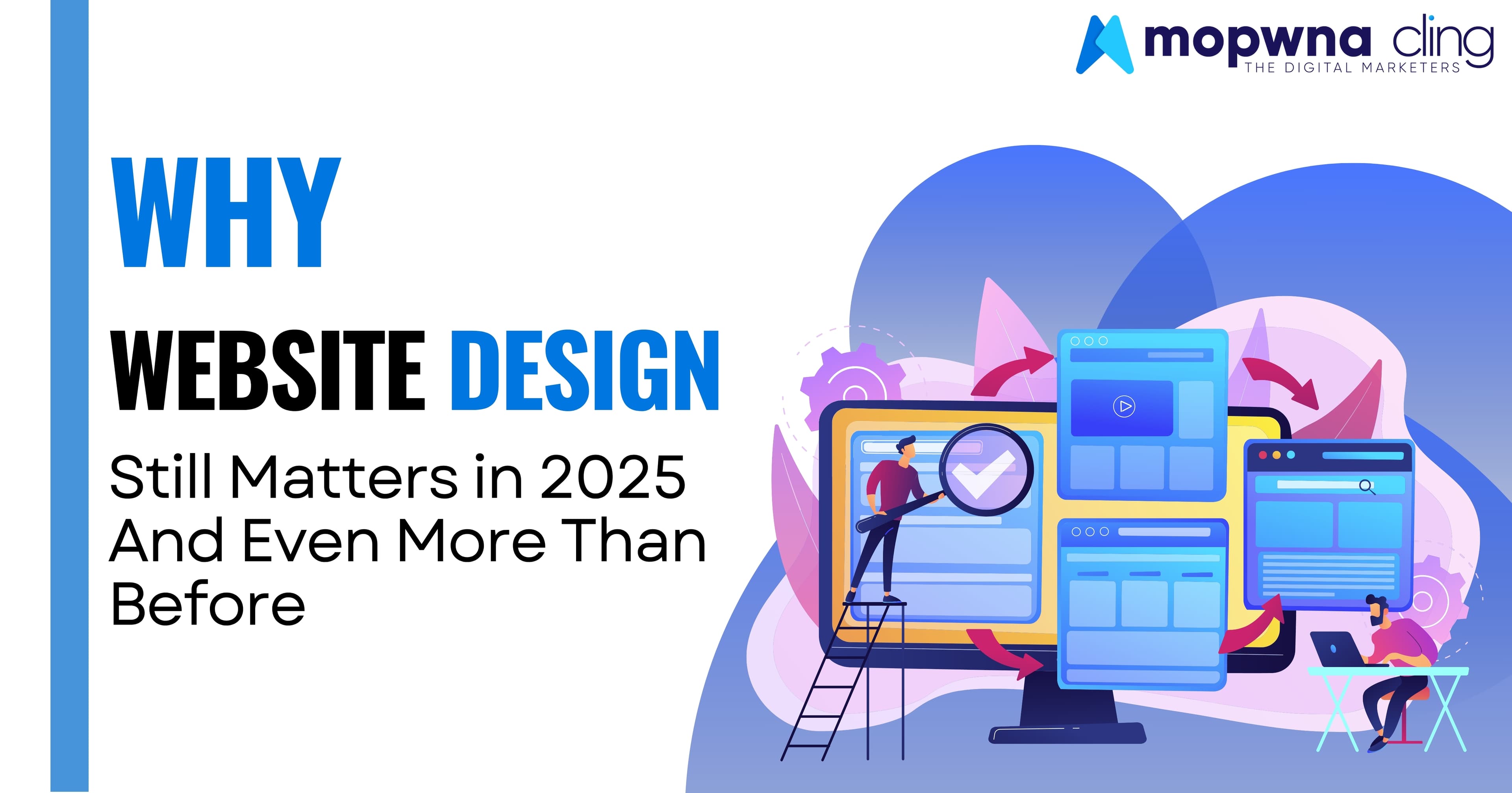 Why Website Design Still Matters in 2025 — And Even More Than Before