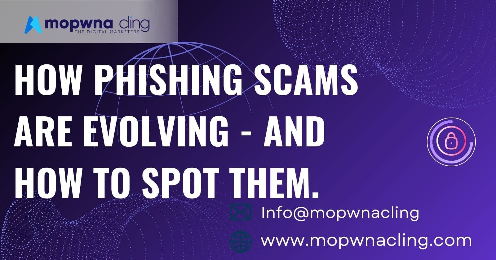 How Phishing Scams Are Evolving and How to Spot Them.