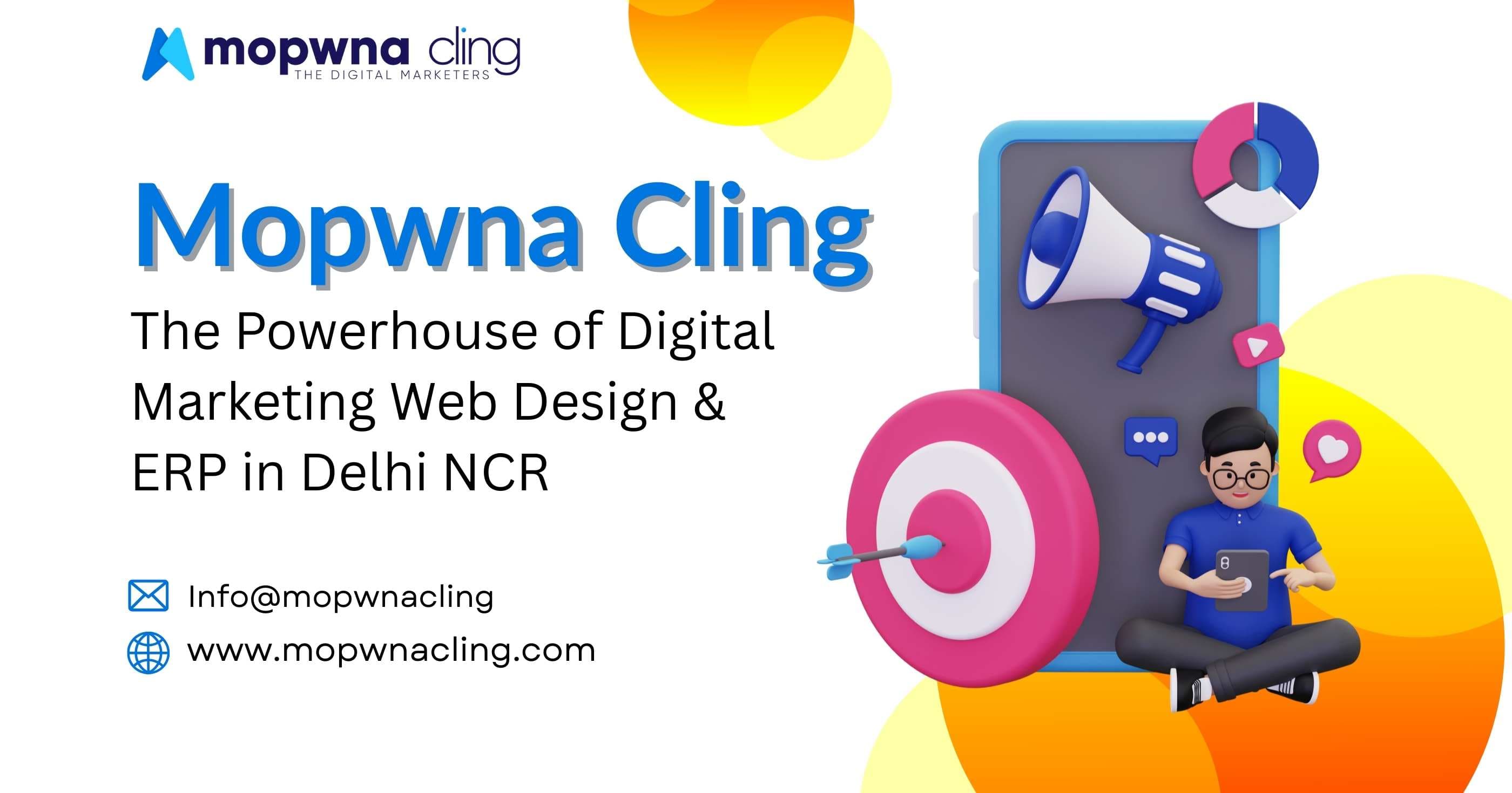 Mopwna Cling The Powerhouse of Digital Marketing Web Design & ERP in Delhi NCR