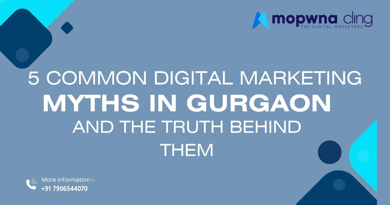 5 Common Digital Marketing Myths in Gurgaon — And the Truth Behind Them