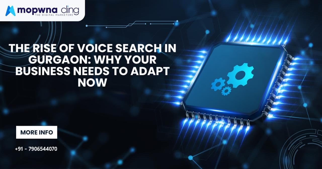 The Rise of Voice Search in Gurgaon: Why Your Business Needs to Adapt Now