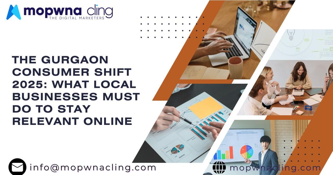 The Gurgaon Consumer Shift 2025: What Local Businesses Must Do to Stay Relevant Online