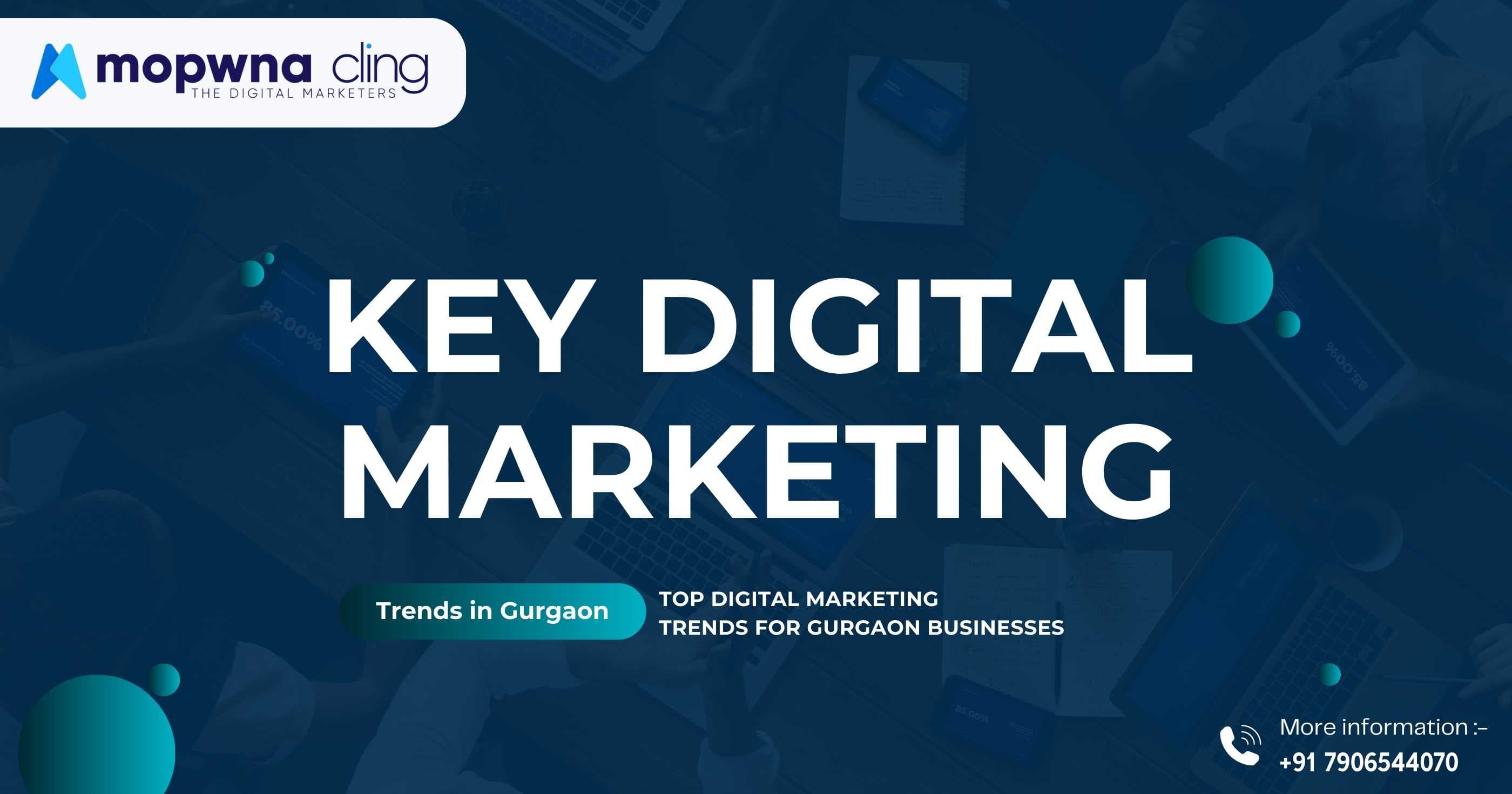 Key Digital Marketing Trend for Gurgaon Business.