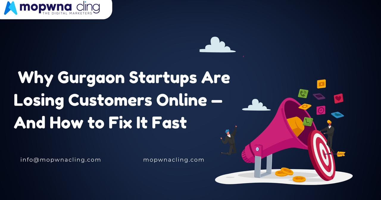Why Gurgaon Startups Are Losing Customers Online — And How to Fix It Fast