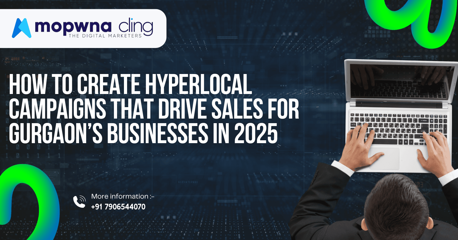 How to Create Hyperlocal Campaigns That Drive Sales for Gurgaon’s Businesses in 2025