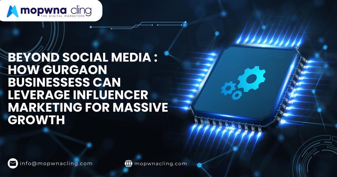 Beyond Social Media: How Gurgaon Businesses Can Leverage Influencer Marketing for Massive Growth