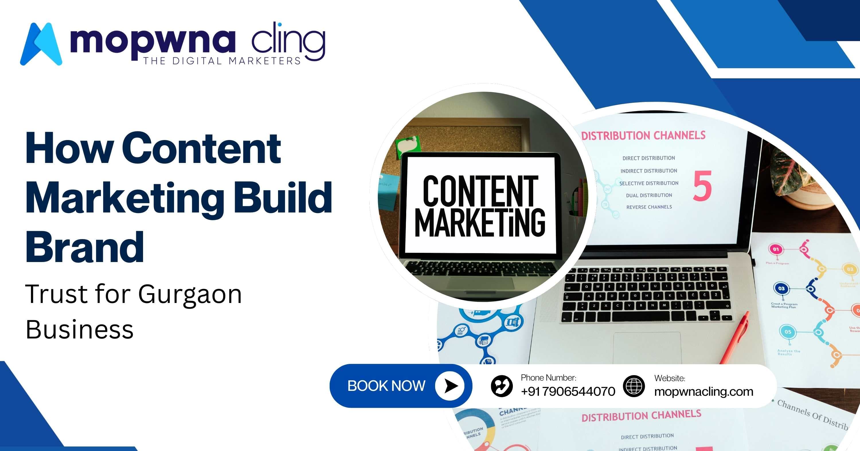 The Role of Content Marketing in Building Brand Trust for Gurgaon Business.