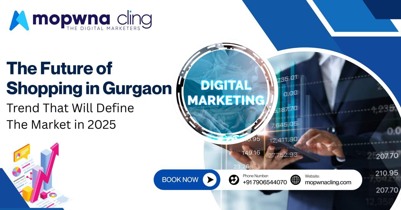 The Future of Shopping in Gurgaon: Trends That Will Define the Market in 2025