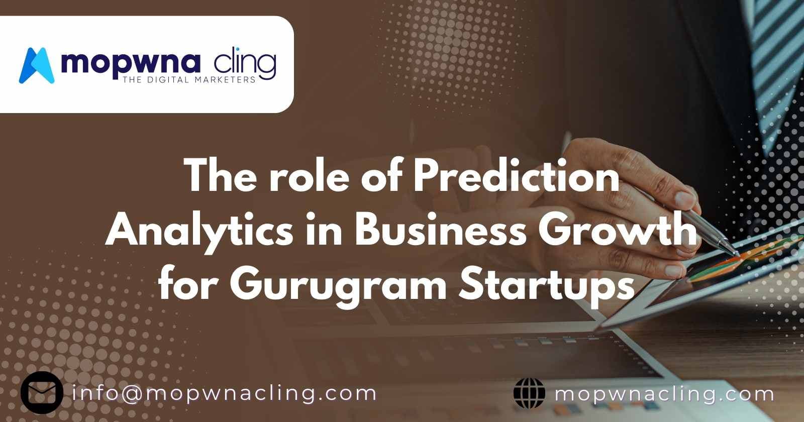 The Role of Predictive Analytics in Business Growth for Gurugram Startups: How Mopwna Cling Leverages Data for Success