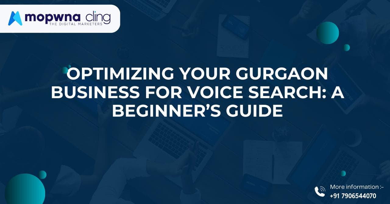 Optimizing Your Gurgaon Business for Voice Search: A Beginner’s Guide