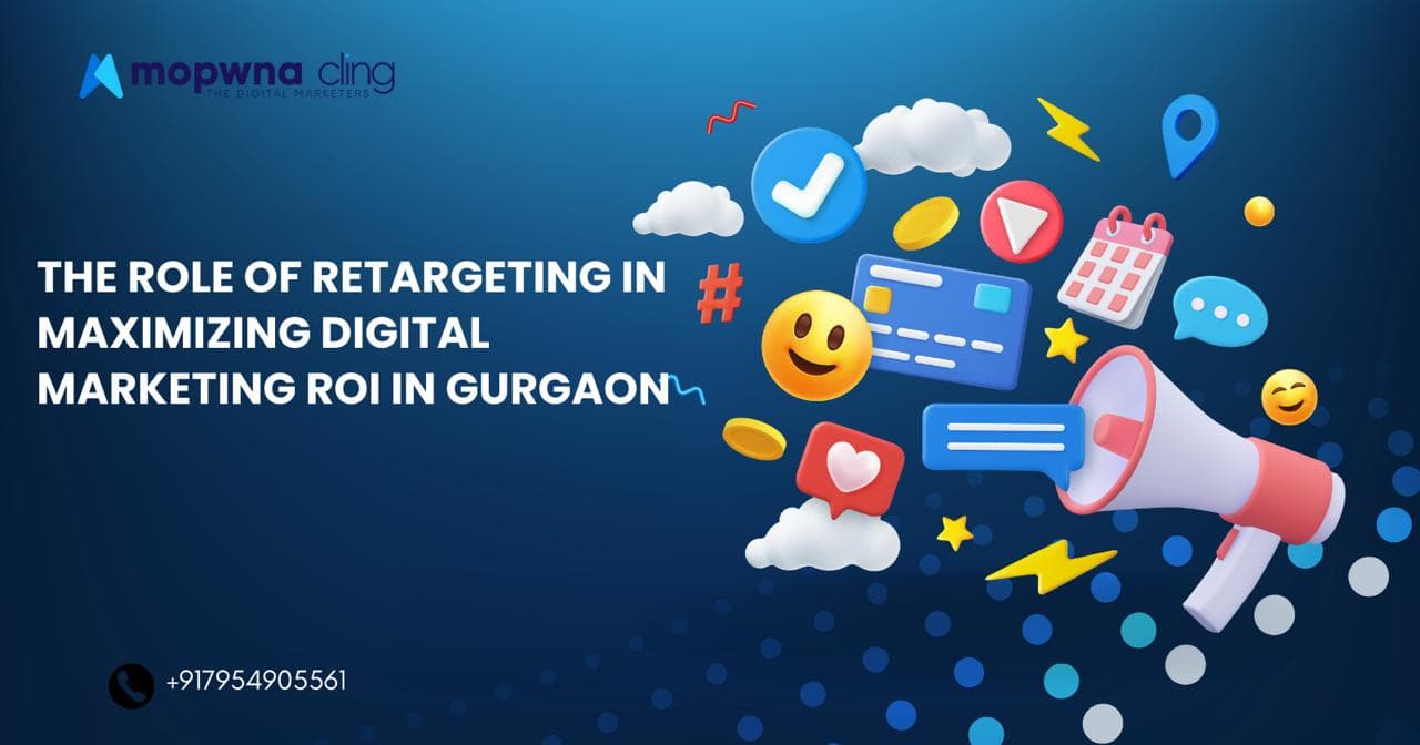 The Role of Retargeting in Maximizing Digital Marketing ROI in Gurgaon