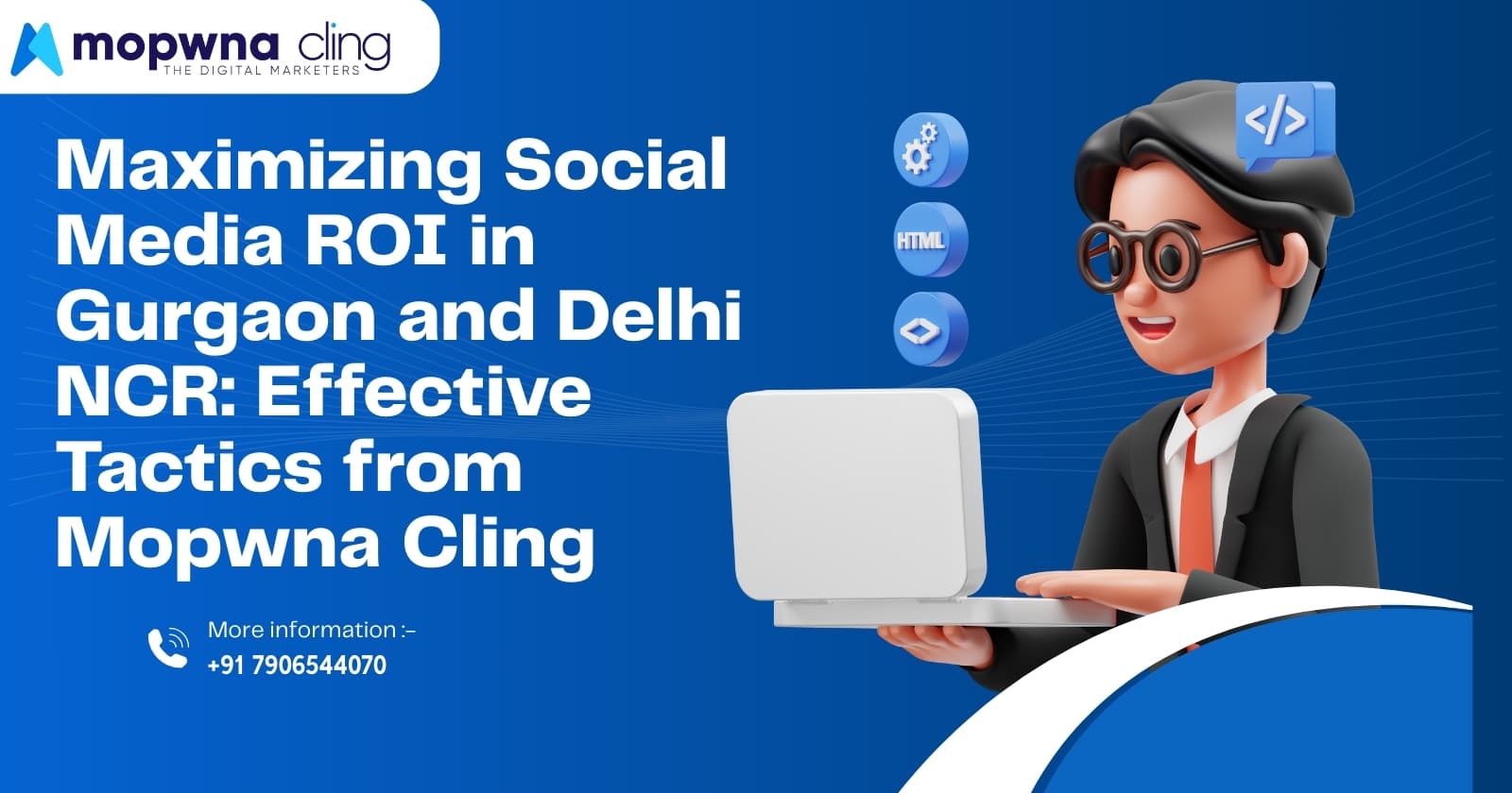 Maximizing Social Media ROI in Gurgaon and Delhi NCR: Effective Tactics from Mopwna Cling