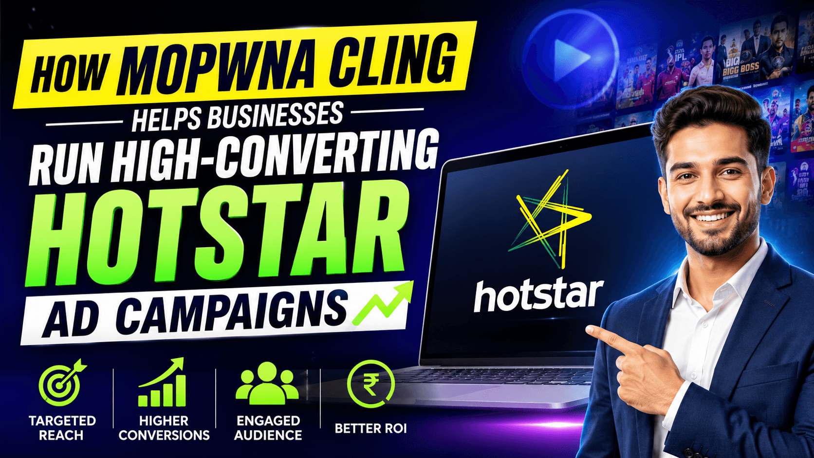 How Mopwna Cling Helps Businesses Run High-Converting Hotstar Ad Campaigns