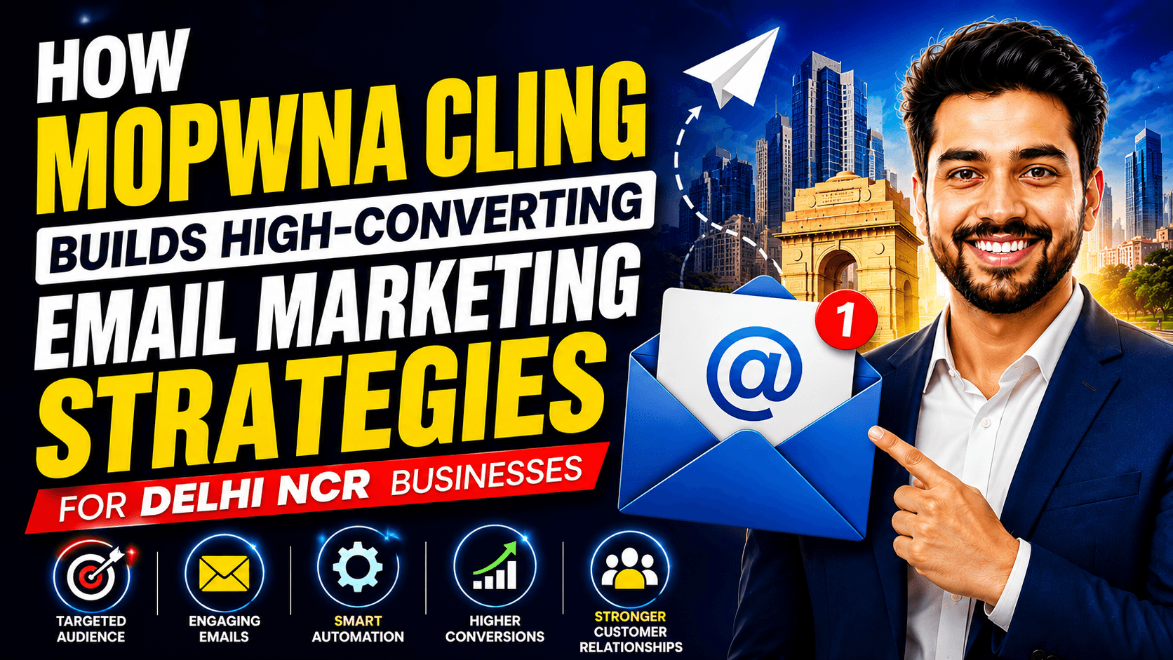 How Mopwna Cling Builds High-Converting Email Marketing Strategies for Delhi NCR Businesses